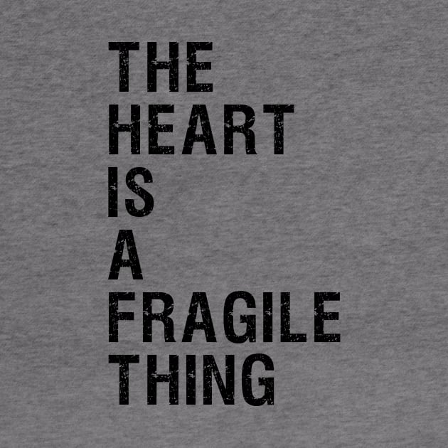 The Heart is a Fragile Thing T-shirt Design by Gomqes